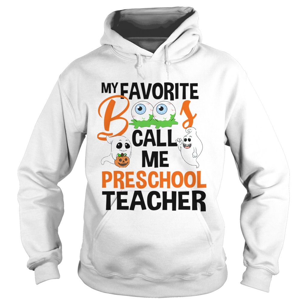 Halloween My Favorite Boos Call Me Preschool Teacher TShirt Hoodie