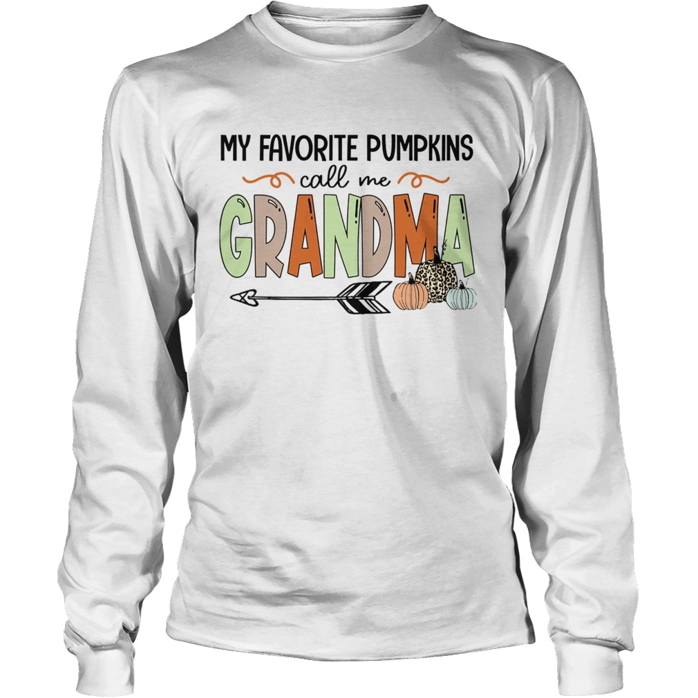 Halloween My Favorite Pumpkins Call Me Grandma TShirt LongSleeve