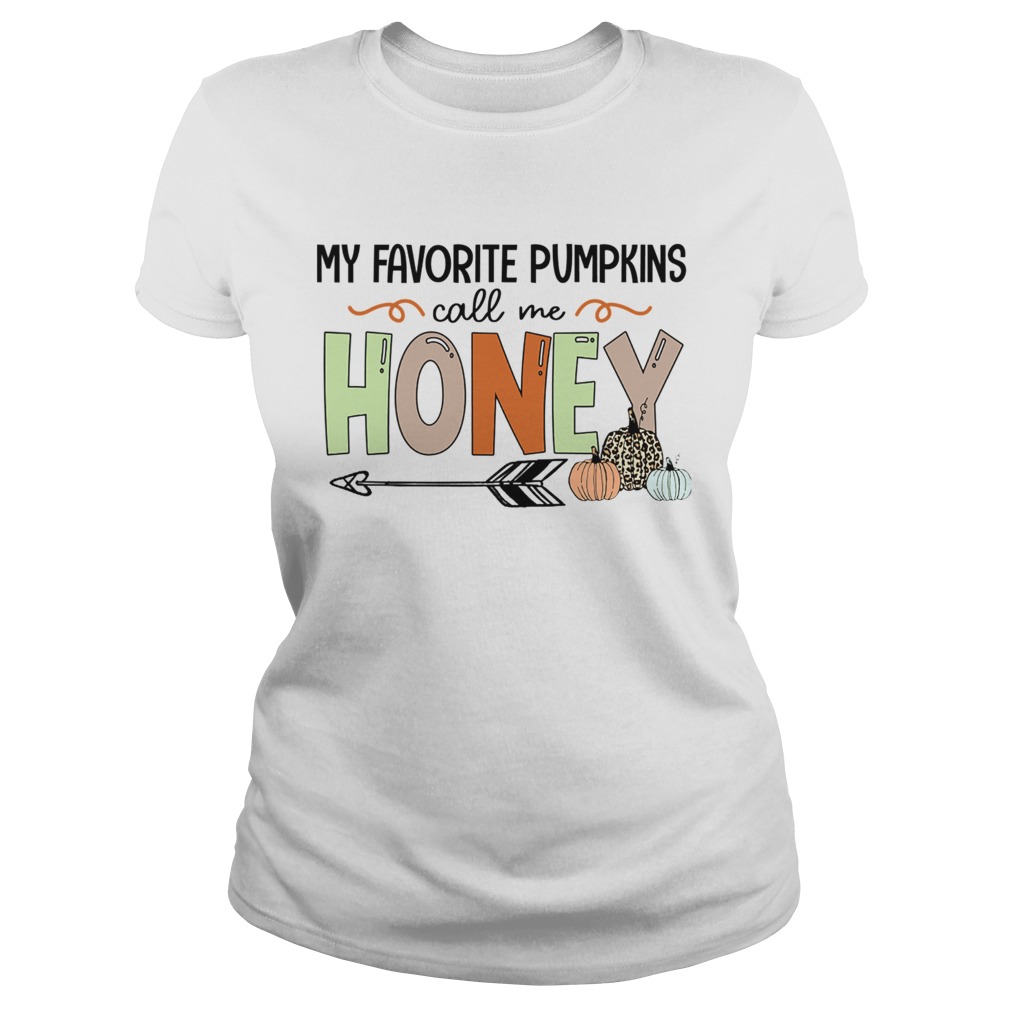 Halloween My Favorite Pumpkins Call Me Honey TShirt Classic Ladies