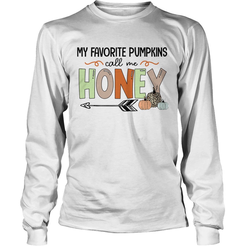 Halloween My Favorite Pumpkins Call Me Honey TShirt LongSleeve