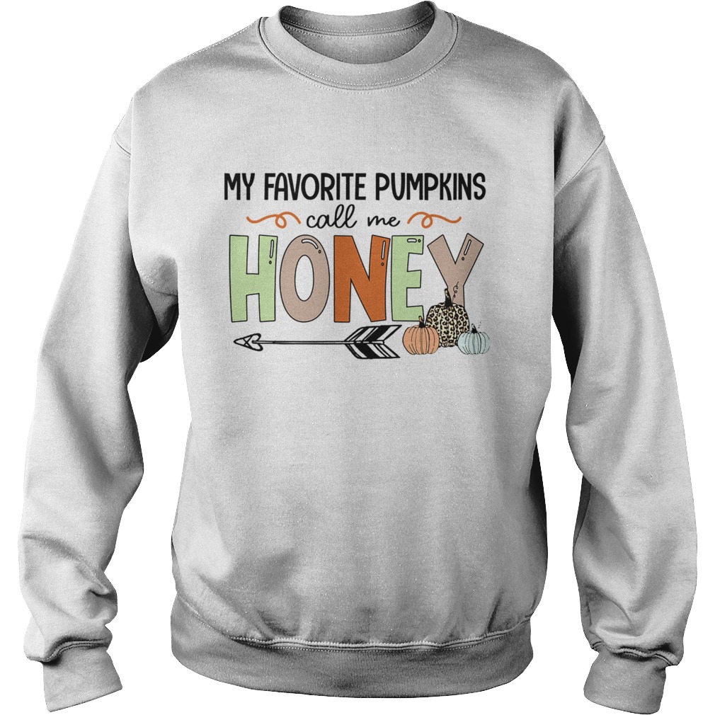 Halloween My Favorite Pumpkins Call Me Honey TShirt Sweatshirt