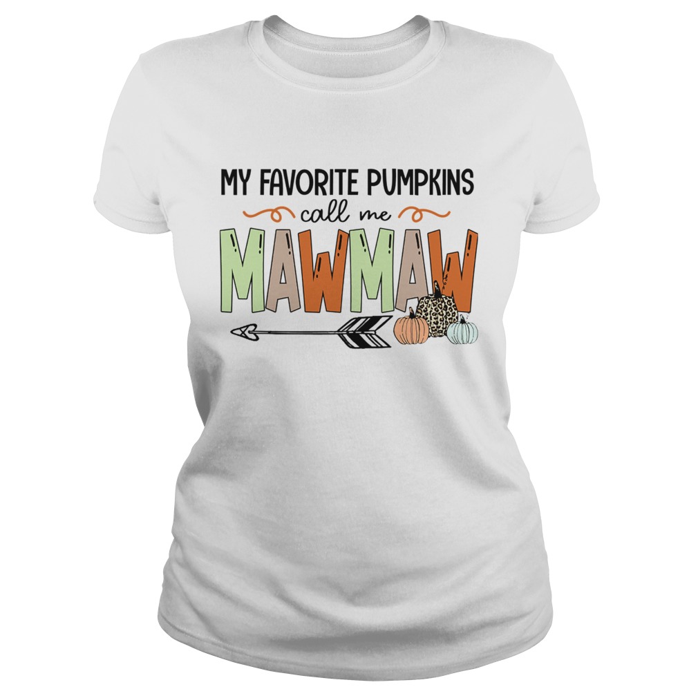 Halloween My Favorite Pumpkins Call Me Mawmaw TShirt Classic Ladies