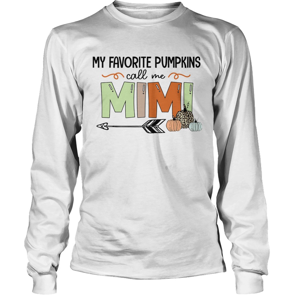 Halloween My Favorite Pumpkins Call Me Mimi TShirt LongSleeve