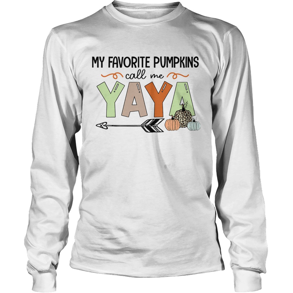 Halloween My Favorite Pumpkins Call Me Yaya TShirt LongSleeve