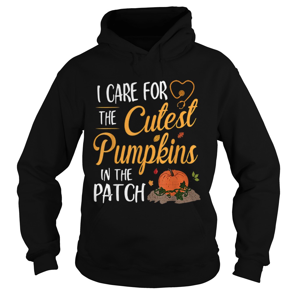 Halloween Nurse I Care For The Cutest Pumpkins In The Patch Hoodie