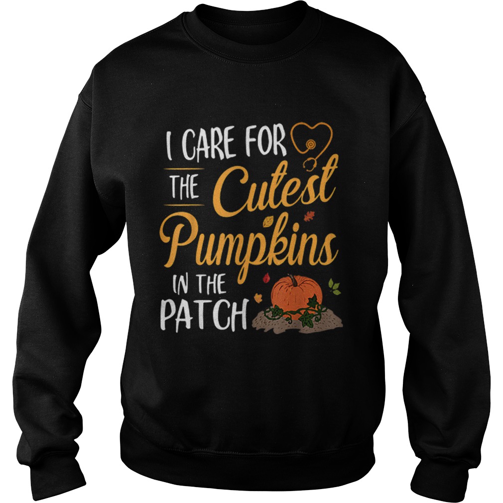 Halloween Nurse I Care For The Cutest Pumpkins In The Patch Sweatshirt