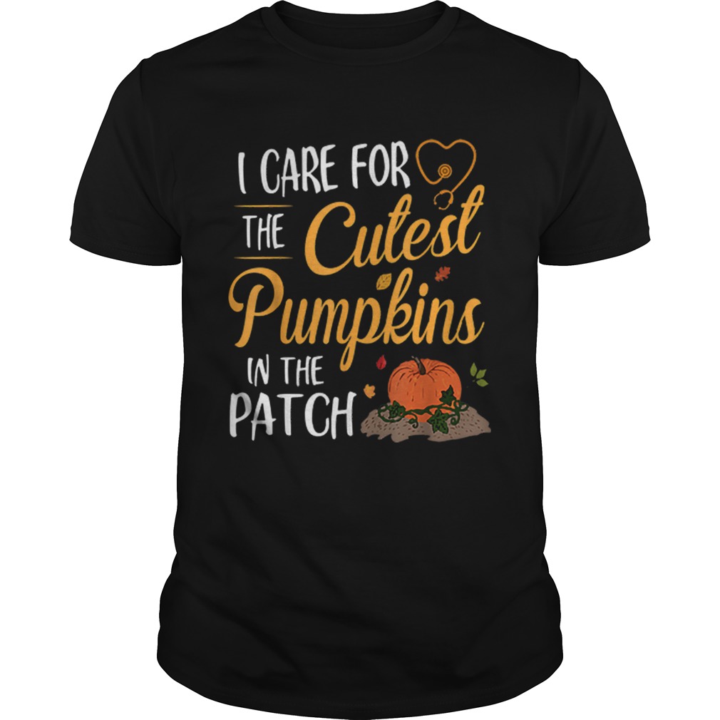 Halloween Nurse I Care For The Cutest Pumpkins In The Patch shirt