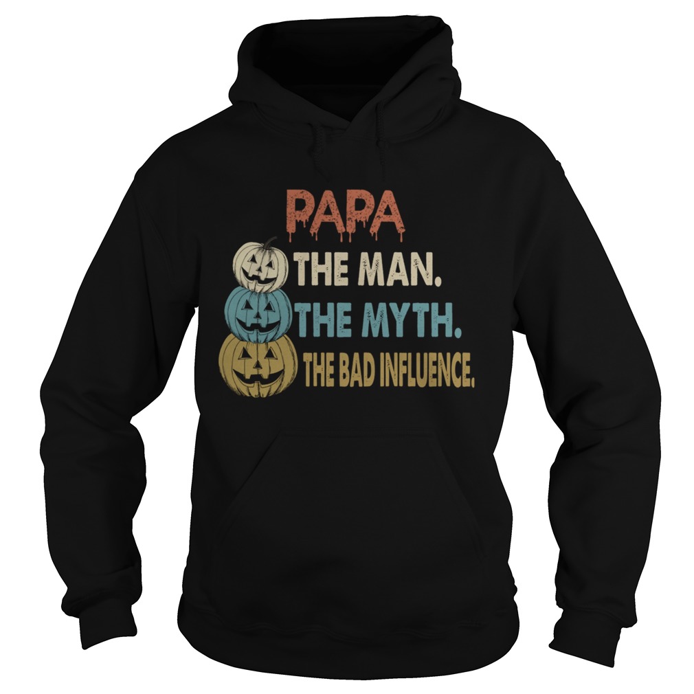 Halloween Papa The Man The Myth The Influence TShirt Hoodie