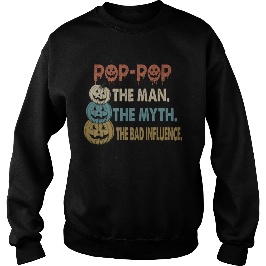 Halloween PopPop The Man The Myth The Influence TShirt Sweatshirt