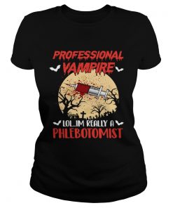 Halloween Professional Vampire Im Really A Phlebotomist TShirt Classic Ladies