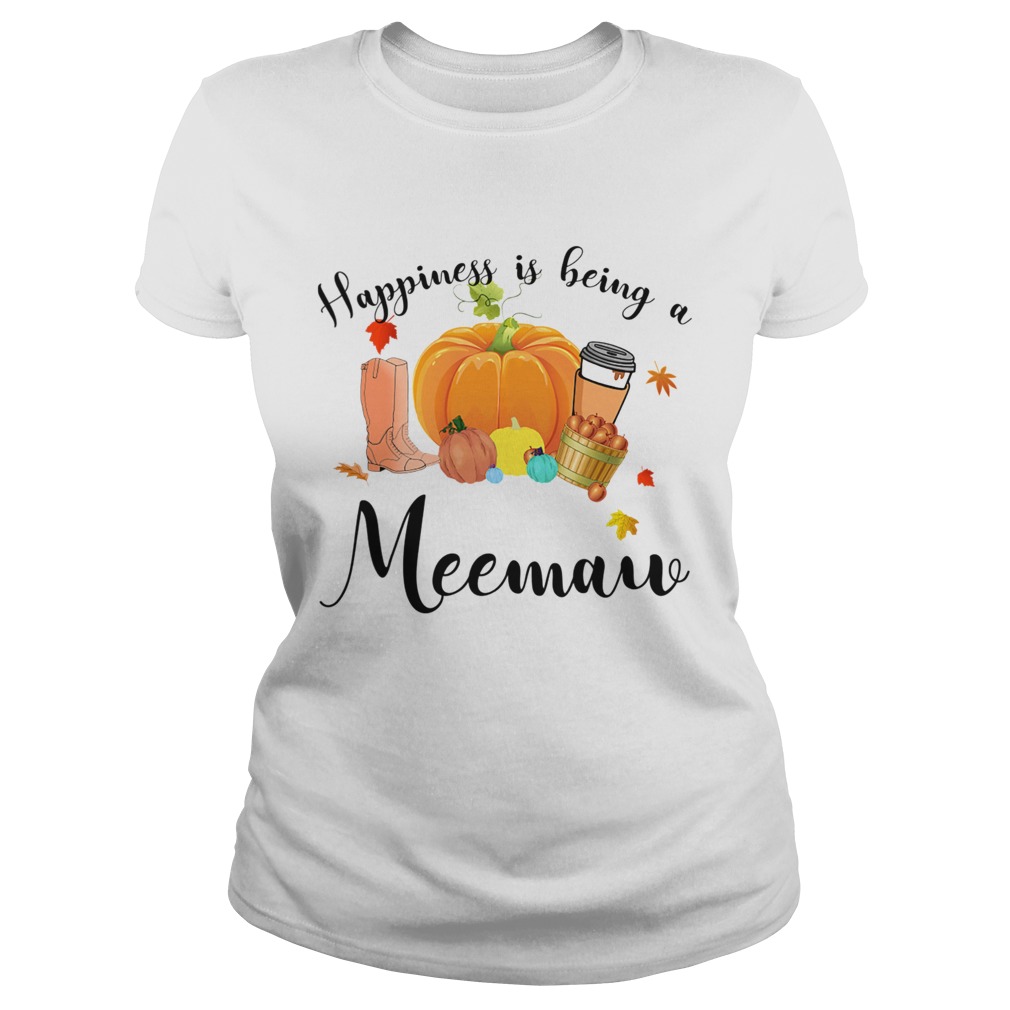 Halloween Pumpkin Happiness Is Being A Meemaw TShirt Classic Ladies