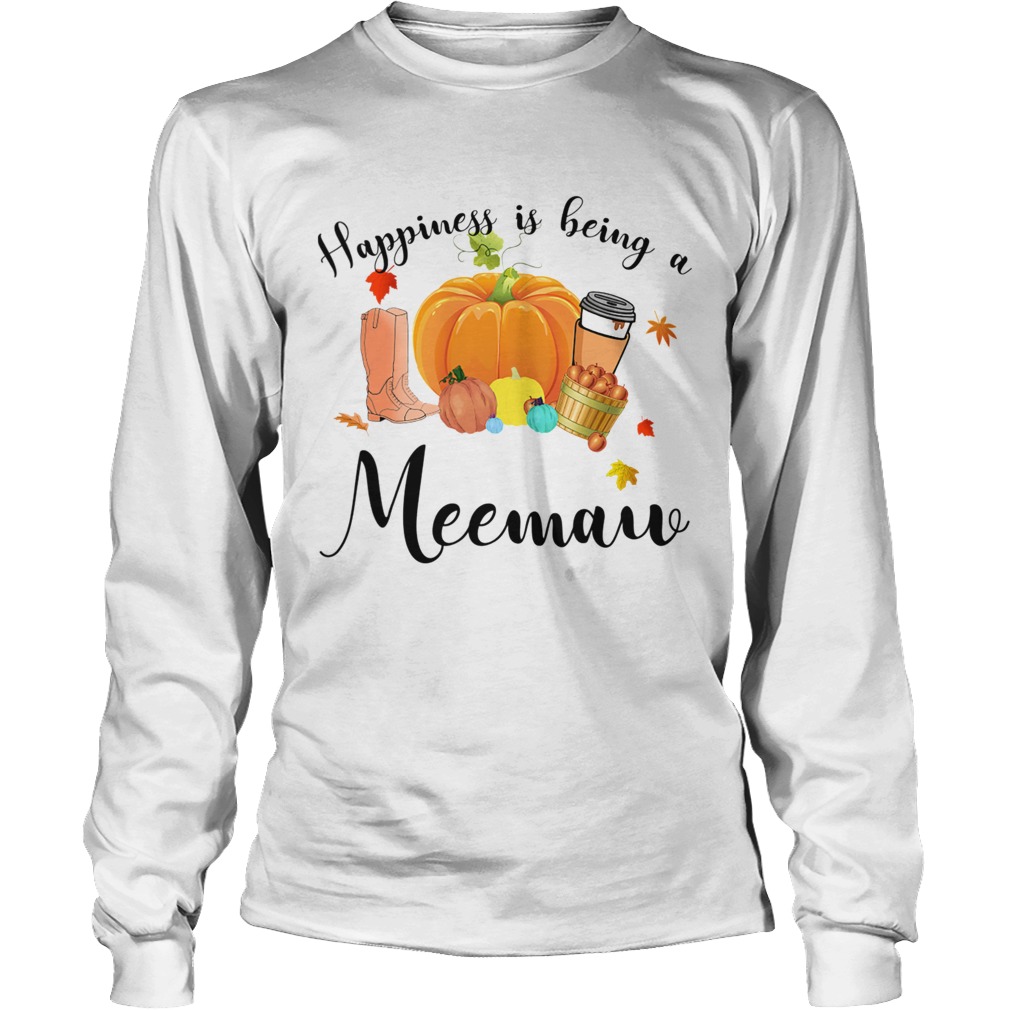 Halloween Pumpkin Happiness Is Being A Meemaw TShirt LongSleeve