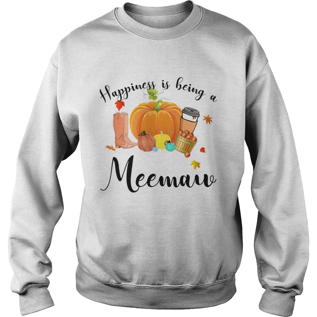 Halloween Pumpkin Happiness Is Being A Meemaw TShirt Sweatshirt