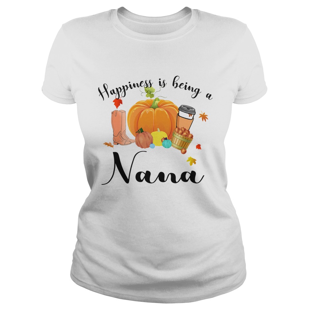 Halloween Pumpkin Happiness Is Being A Nana TShirt Classic Ladies