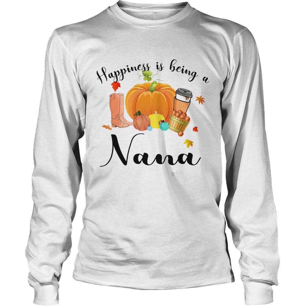 Halloween Pumpkin Happiness Is Being A Nana TShirt LongSleeve