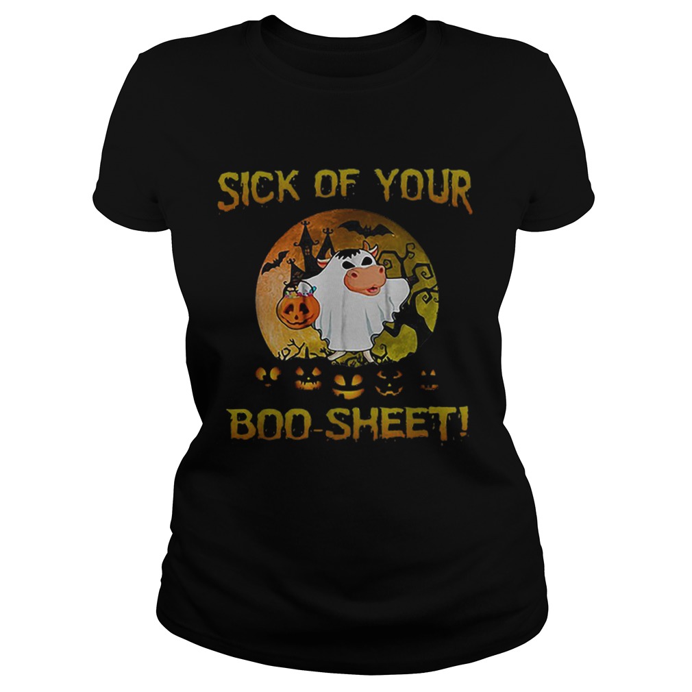 Halloween Sick Of Your Boosheet Cow Boo Classic Ladies