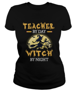 Halloween Teacher By Day Witch By Night TShirt Classic Ladies