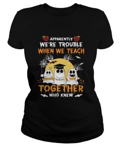 Halloween Teacher Were Trouble When We Teach Together TShirt Classic Ladies