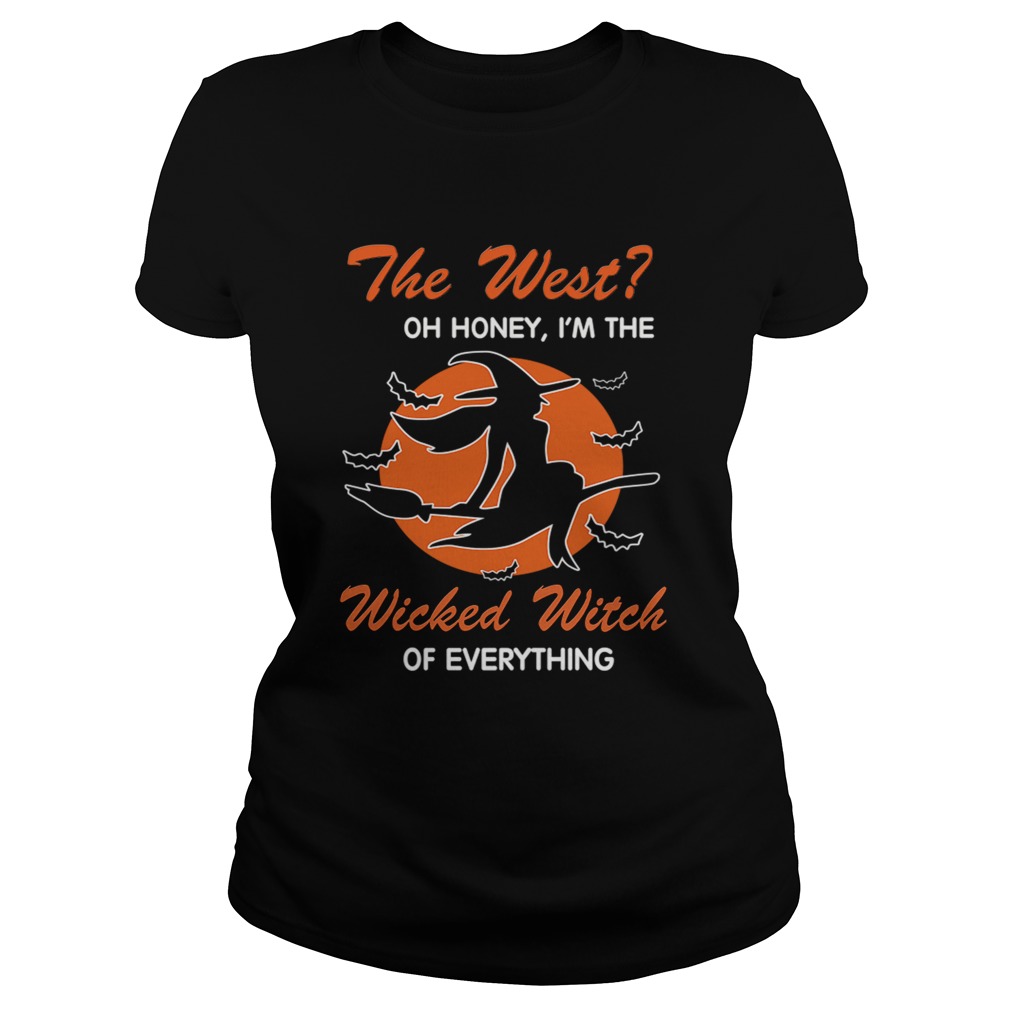 Halloween The West Oh Honey Im The Wicked Witch Of Everything TShirt Classic Ladies