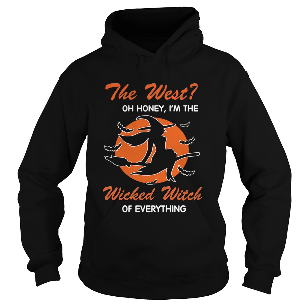 Halloween The West Oh Honey Im The Wicked Witch Of Everything TShirt Hoodie