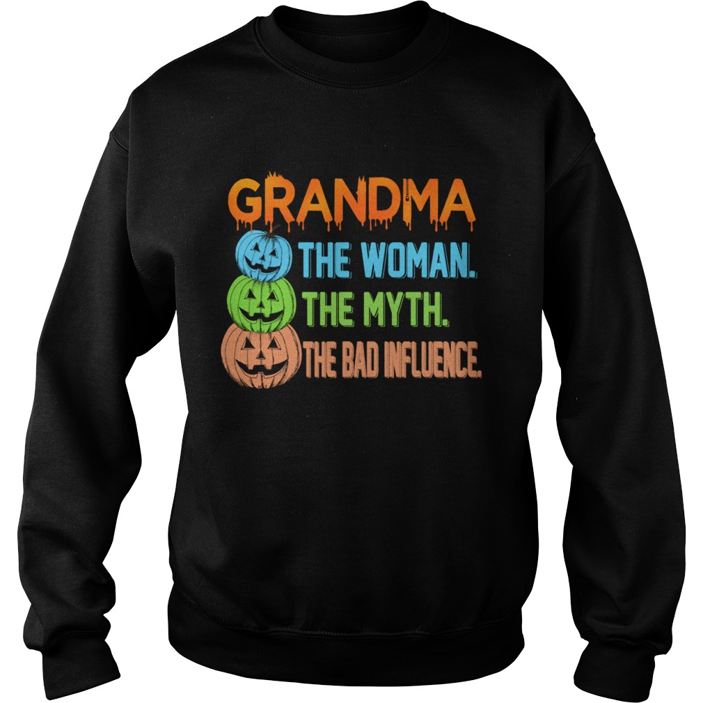 Halloween Women Mom Grandma The Woman The Myth The Bad Influence TShirt Sweatshirt