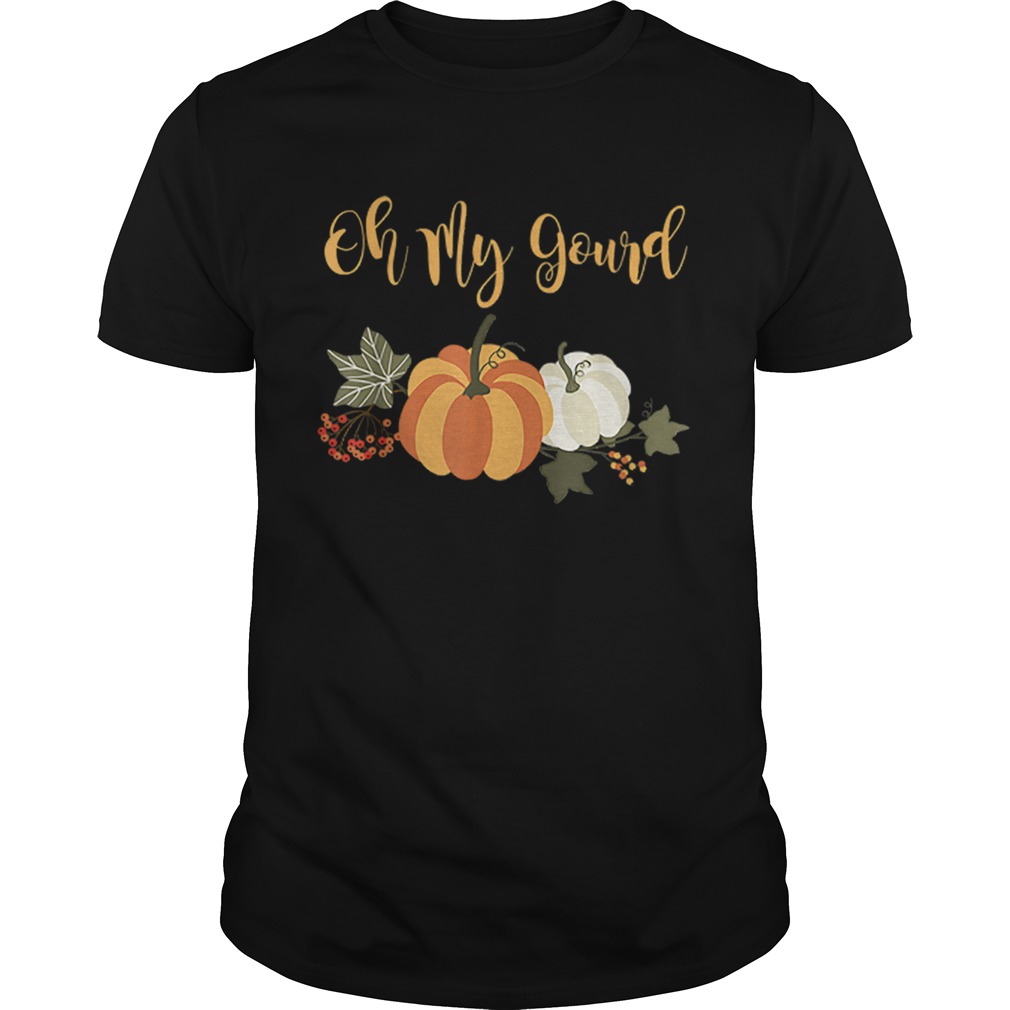 Halloween fall pumpkin oh my gourd Novelty shirt