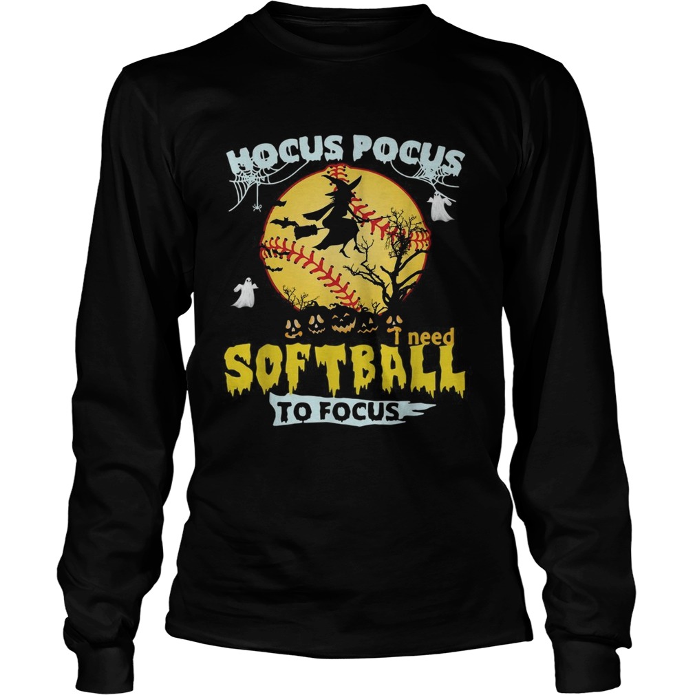 Hocus Pocus I need softball to focus Halloween LongSleeve