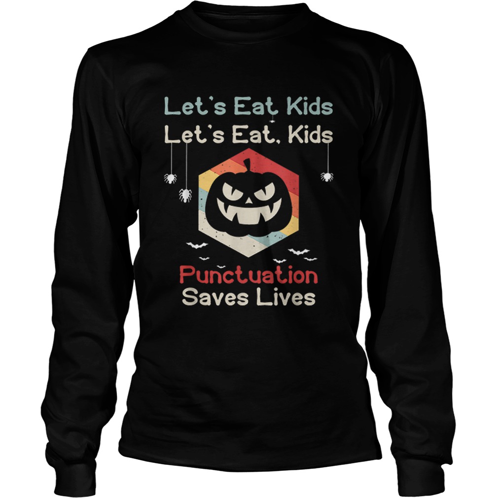 Hot Lets eat kids Funny Teachers Pumpkin Grammar Halloween LongSleeve