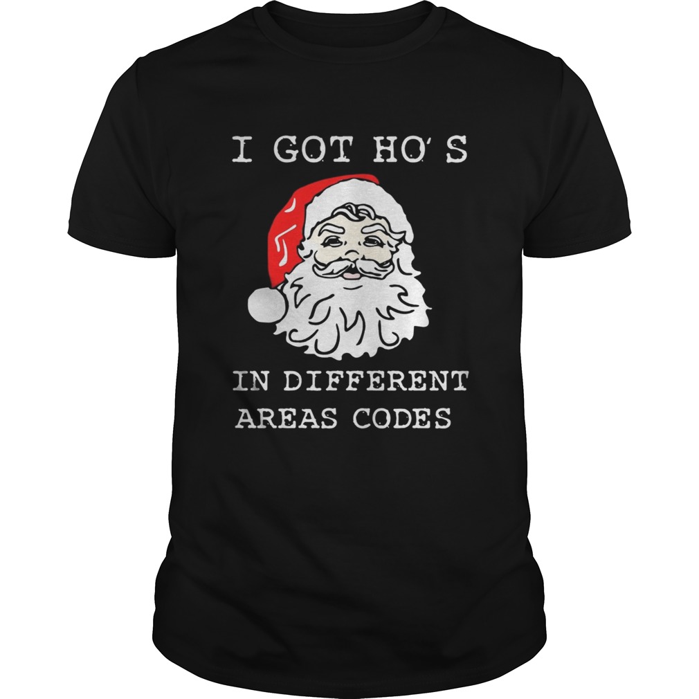 I Got Hos In Different Areas Codes Santa Christmas shirt