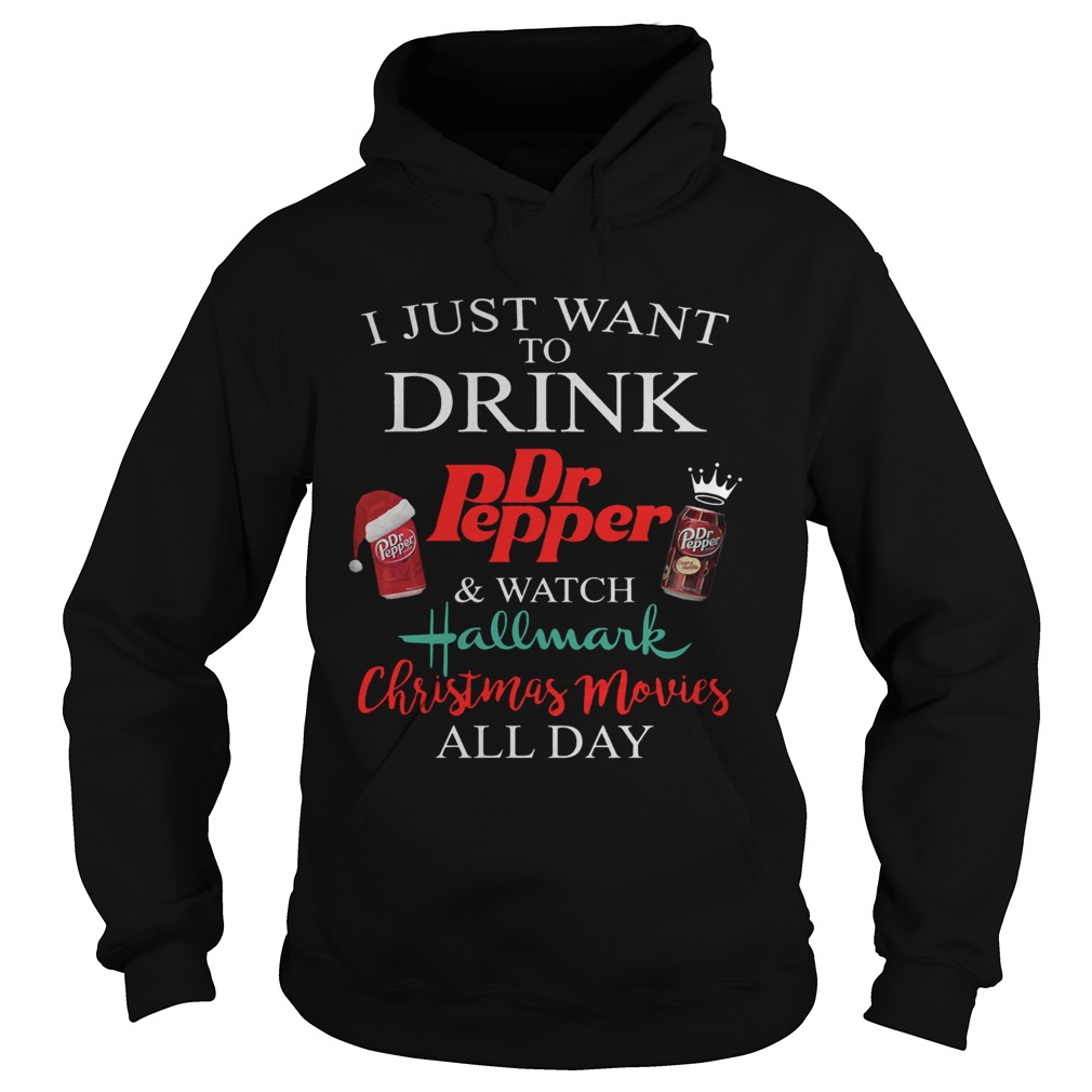 I Just Want To Drink Dr Pepper and Watch Hallmark Christmas Movies Shirt Hoodie