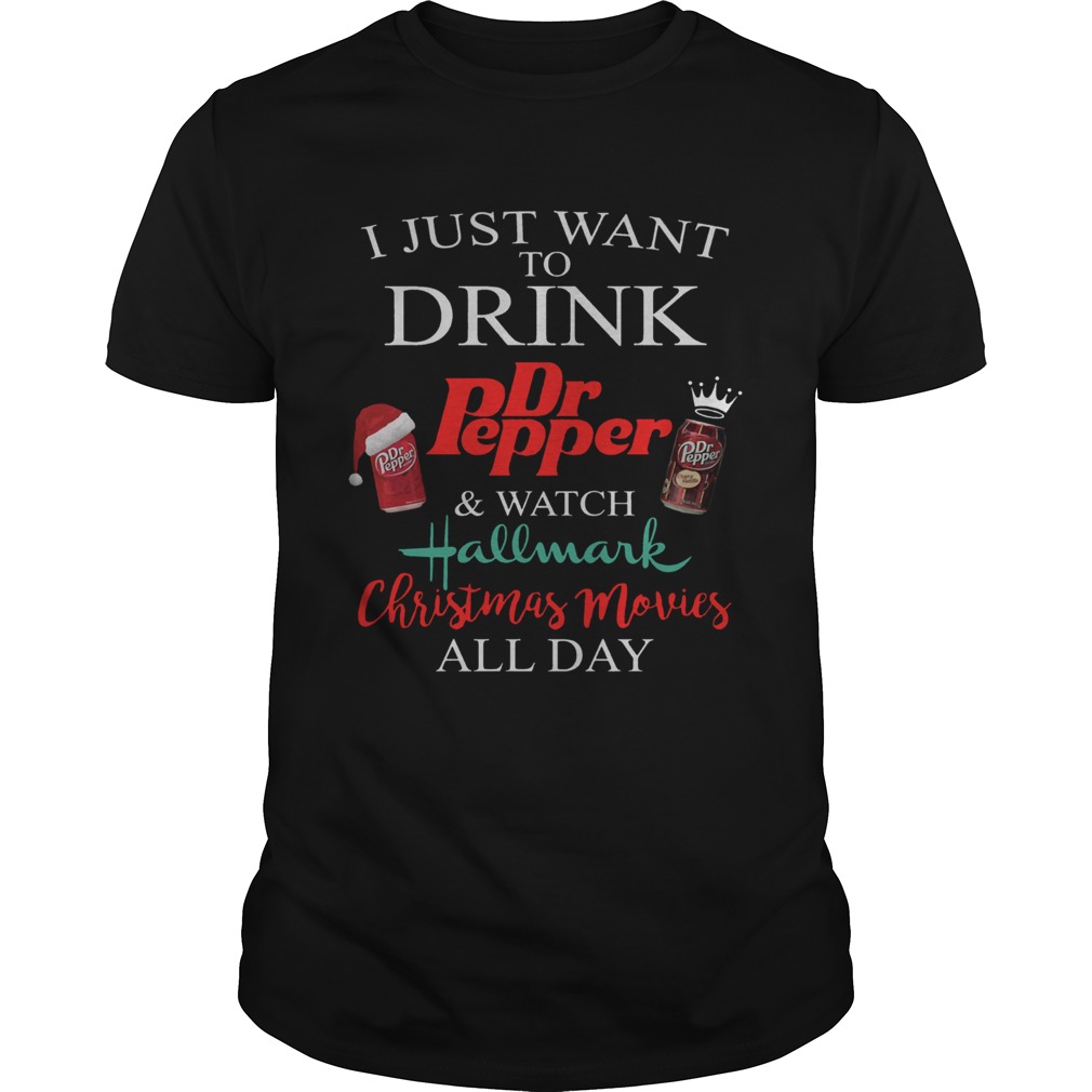 I Just Want To Drink Dr Pepper and Watch Hallmark Christmas Movies Shirt