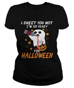 I Sheet You Not Im So Ready For Halloween 1 TShirt Classic Ladies