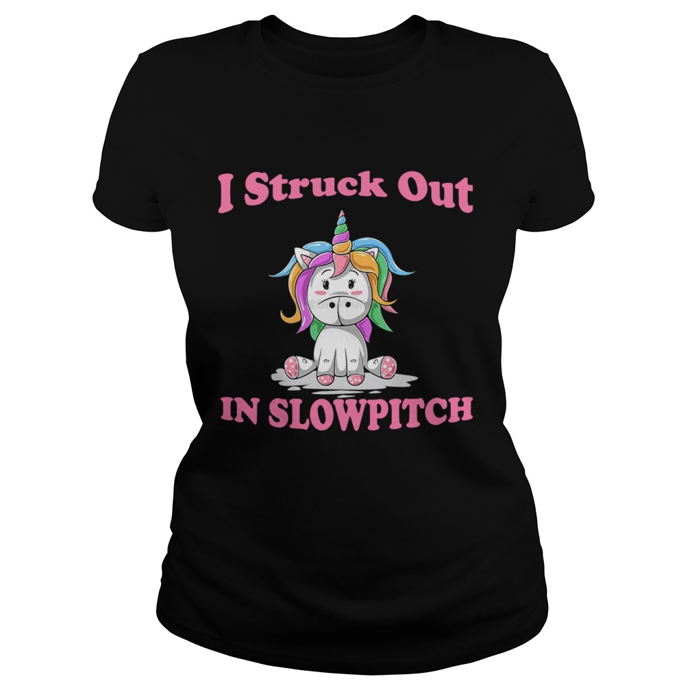 I Struck Out In Slowpitch Unicorn Lover Gift TShirt Classic Ladies