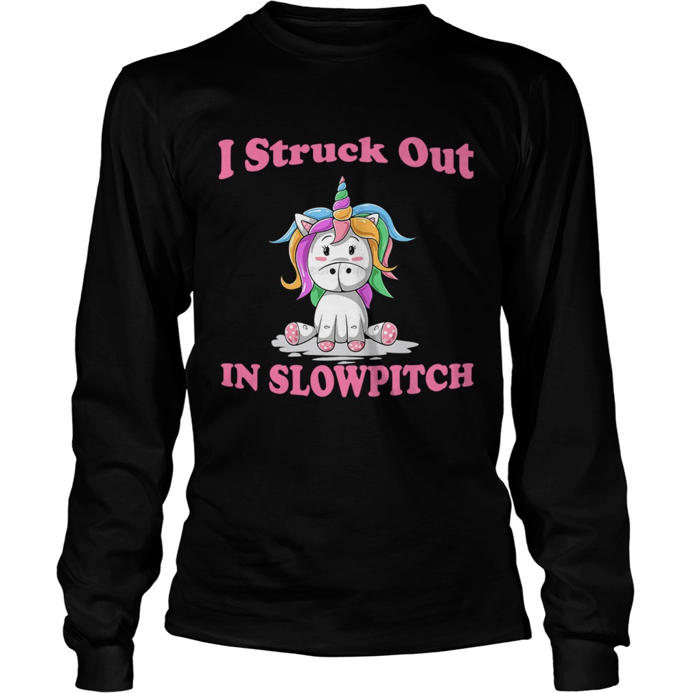 I Struck Out In Slowpitch Unicorn Lover Gift TShirt LongSleeve