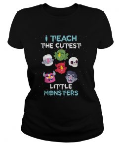 I Teach The Cutest Little Monsters Funny Teacher Halloween  Classic Ladies