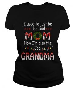 I Used To Just Be The Cool Mom Now Im Also The Cool Grandma TShirt Classic Ladies