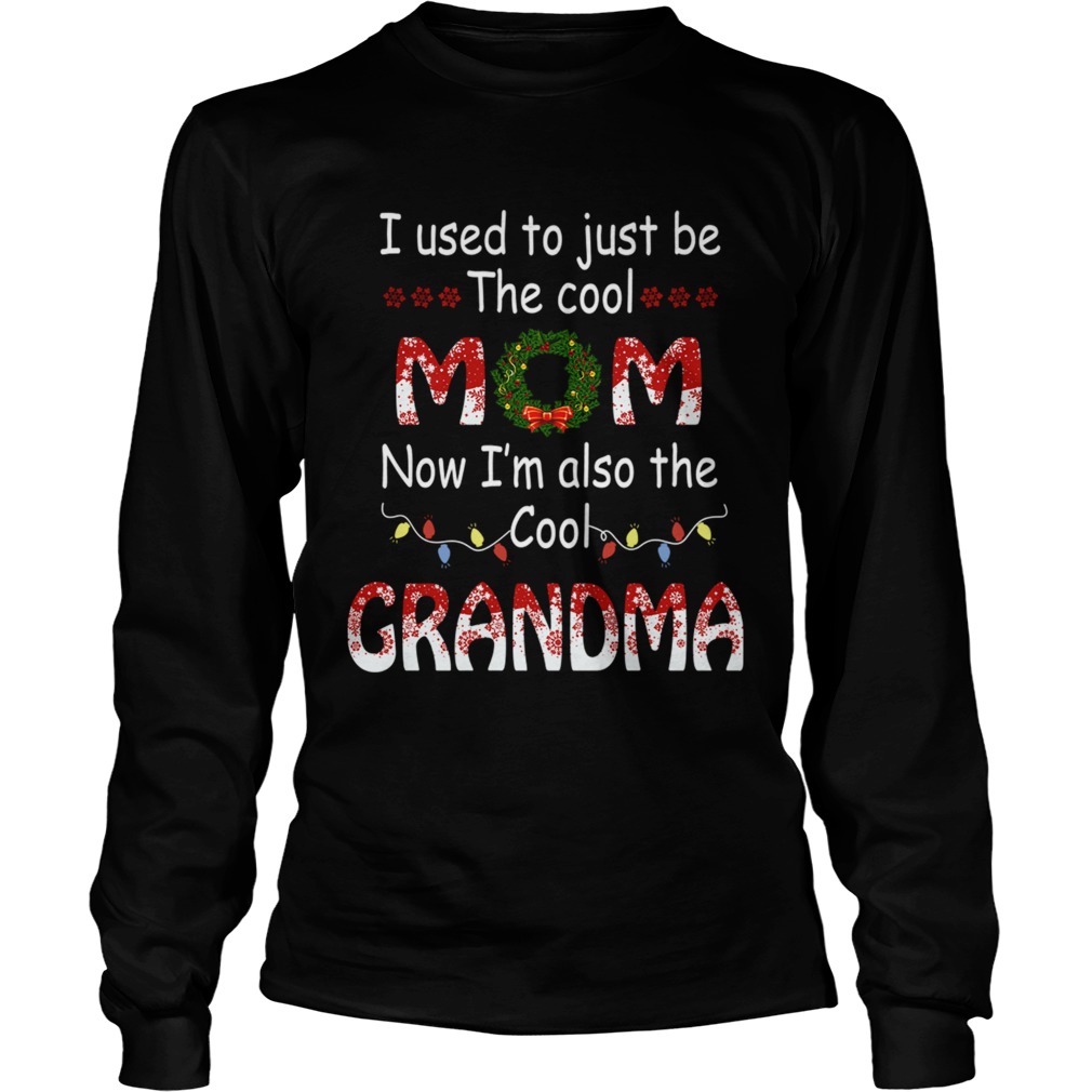 I Used To Just Be The Cool Mom Now Im Also The Cool Grandma TShirt LongSleeve