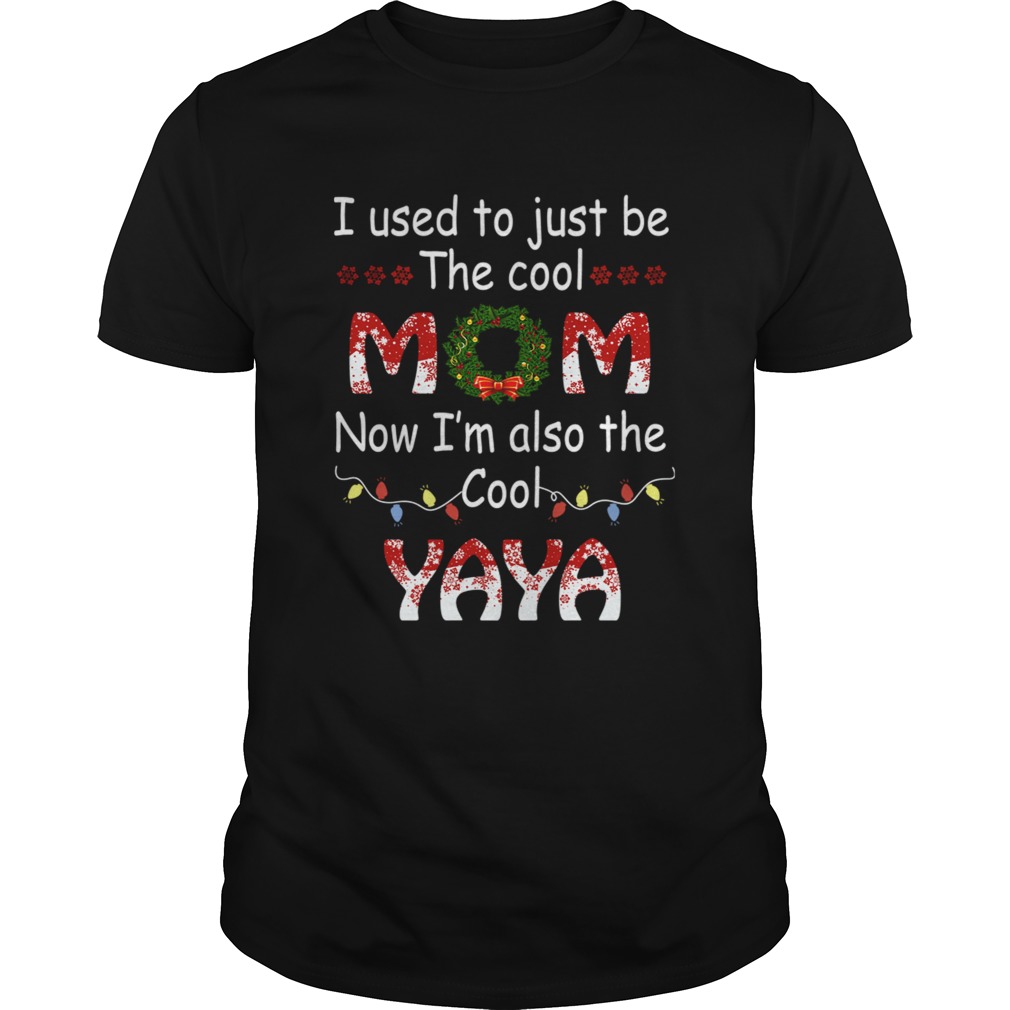 I Used To Just Be The Cool Mom Now Im Also The Cool Yaya TShirt