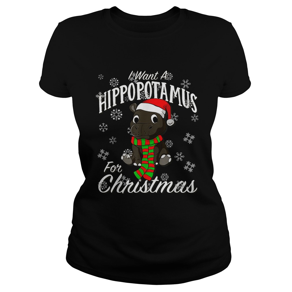 I Want A Hippopotamus For Christmas Shirt Xmas Hippo TShirt Classic Ladies