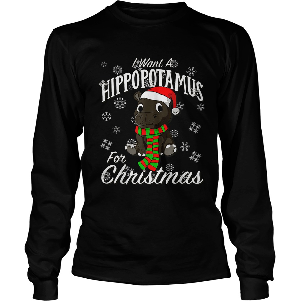 I Want A Hippopotamus For Christmas Shirt Xmas Hippo TShirt LongSleeve