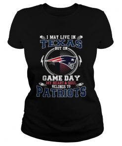 I may live in Texas but on game day my heart and soul belong to Patriots  Classic Ladies