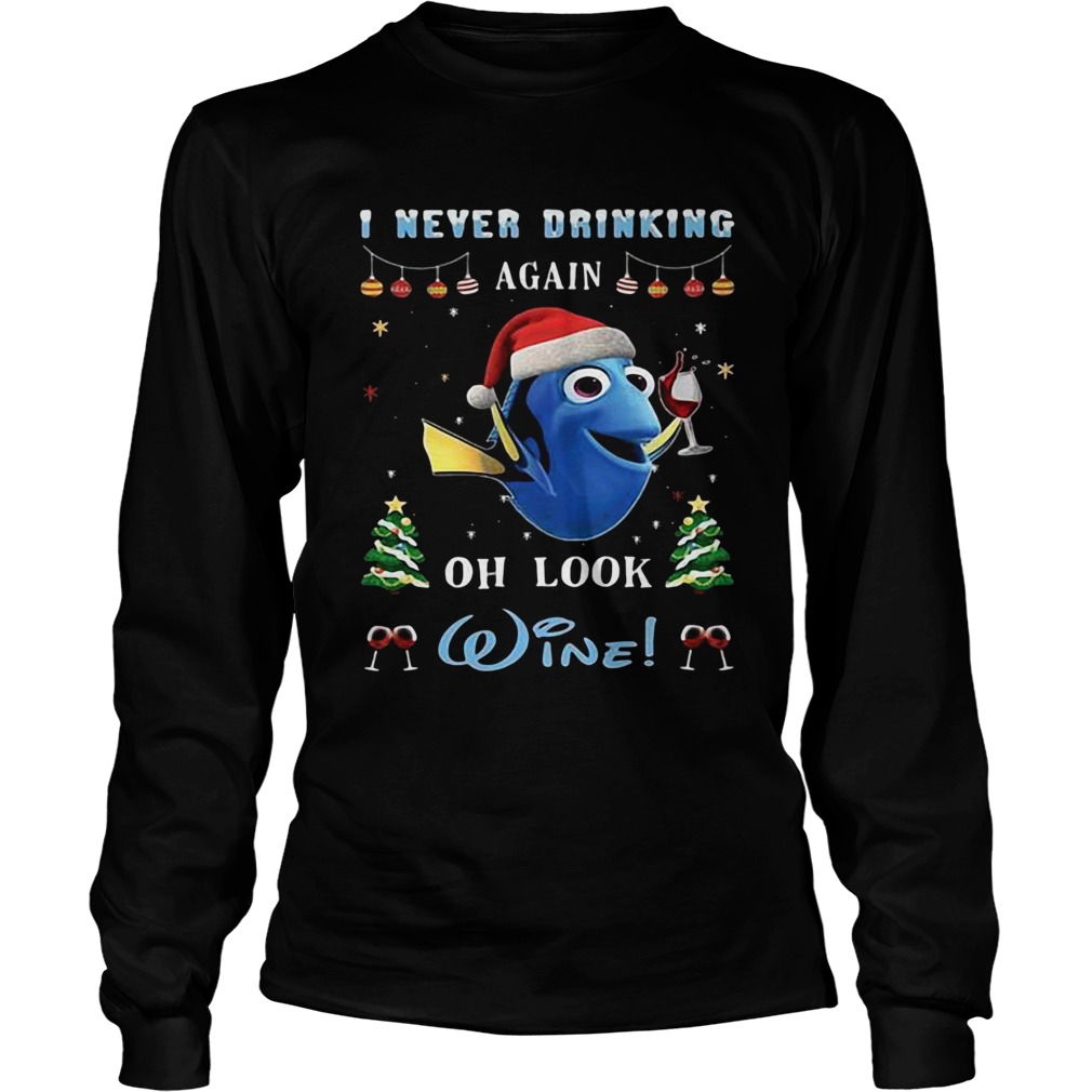 I never drinking again oh look wine Nemo christmas LongSleeve