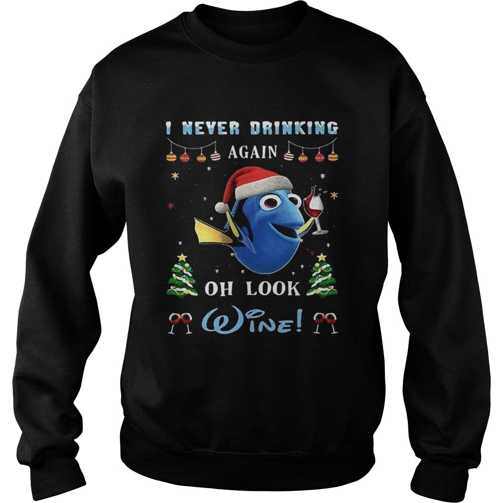 I never drinking again oh look wine Nemo christmas Sweatshirt