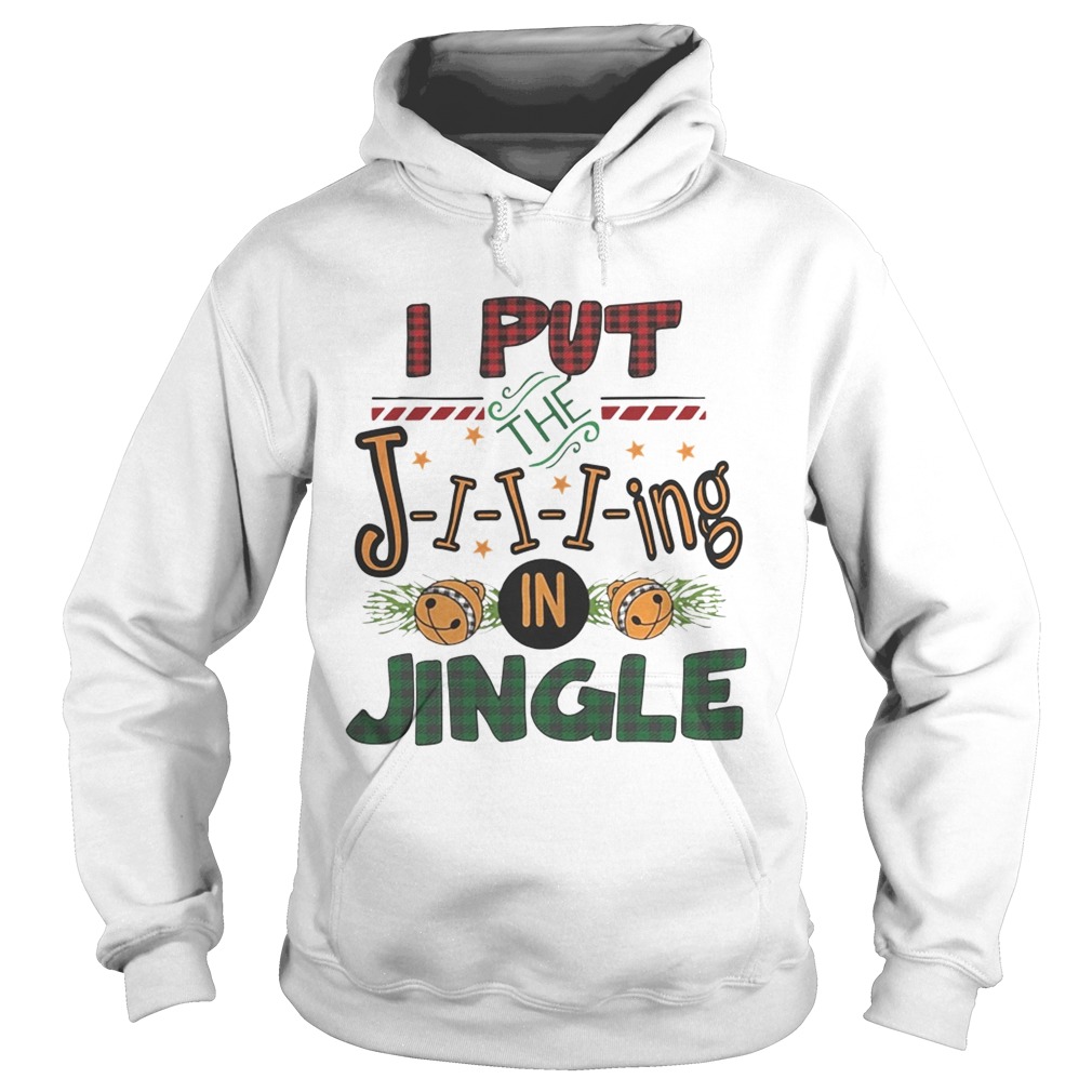 I put the jing in jingle Christmas ugly Hoodie