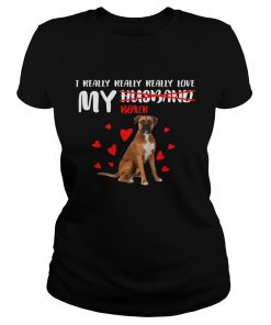 I really really really love my Boxer not husband  Classic Ladies