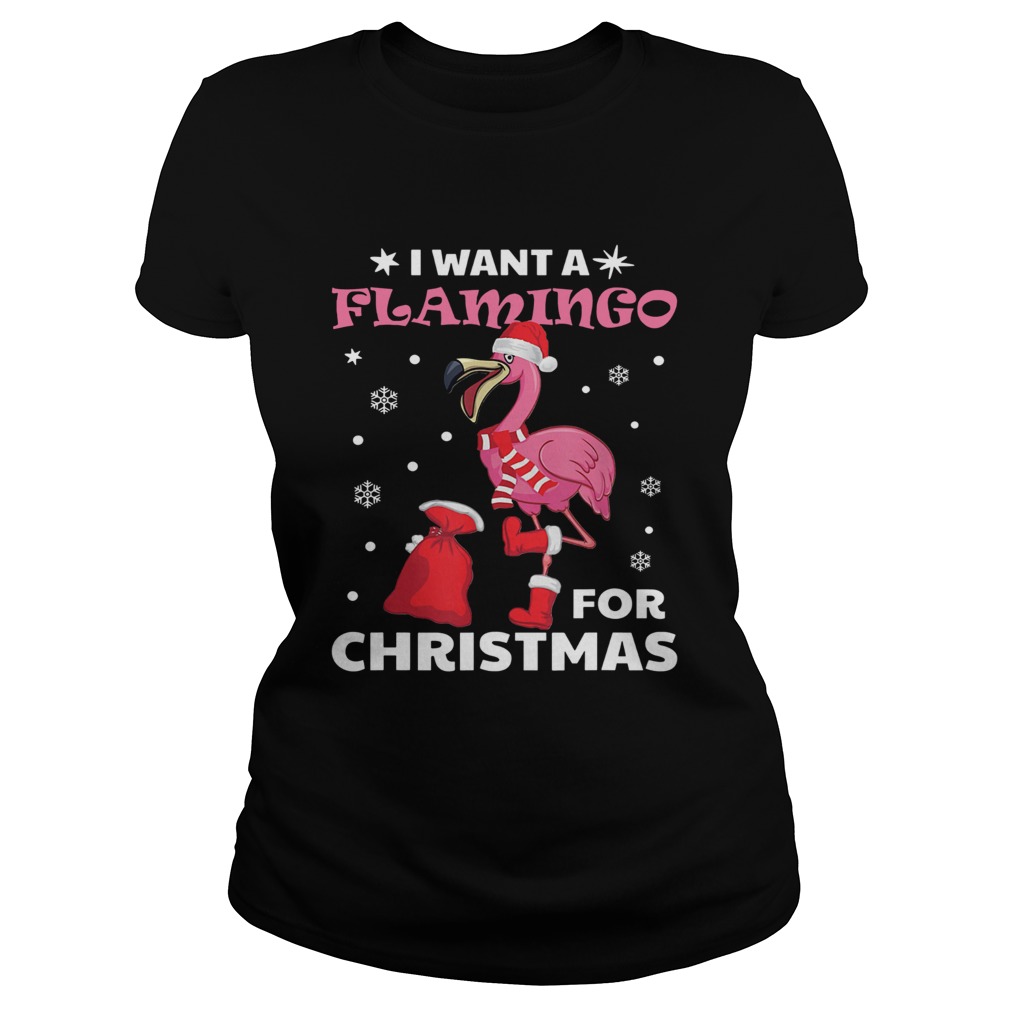 I want a flamingo for Christmas Classic Ladies