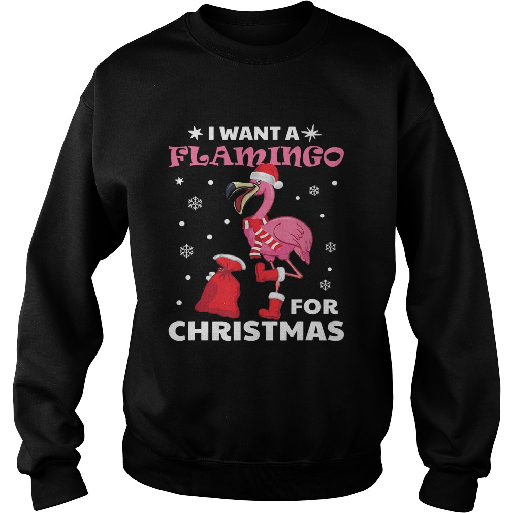 I want a flamingo for Christmas Sweatshirt