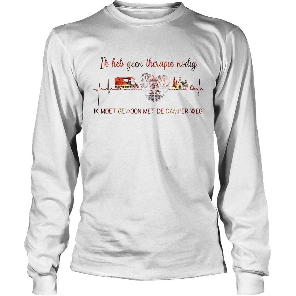 Ik Heb Geen Therapie Nodig Ik Moet Gewoon Met De Camper Weg Shirt LongSleeve