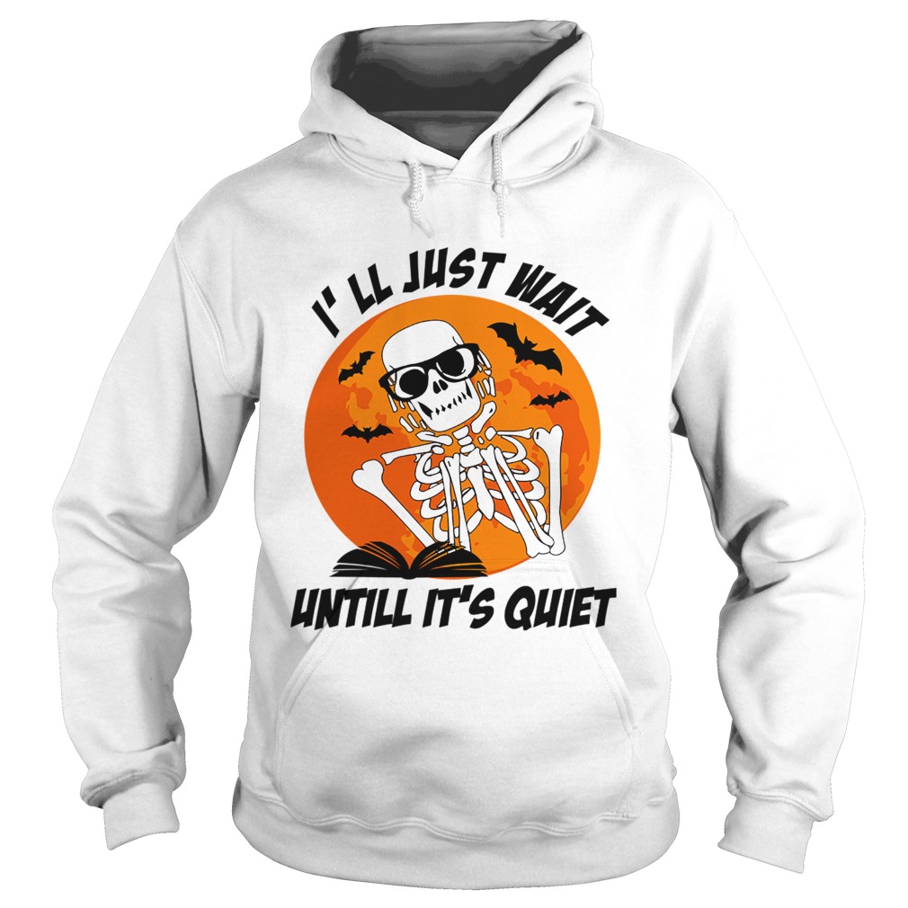 Ill Just Wait Untill Its Quiet Halloween Gift T Hoodie