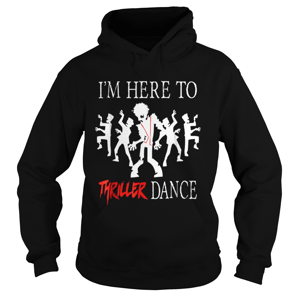 Im Here To Thriller Dance Lazy Halloween Costume Hoodie